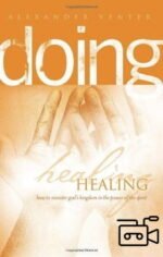 Doing Healing: How to Minister God’s Kingdom in the Power of the Spirit (6 teachings Flash Movies)